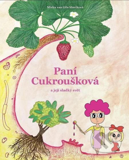 Kniha: Paní Cukroušková a její sladký svět (Mirka van Gils Slavíková). 103 media, 2025 Kniha: Paní Cukroušková a její sladký svět (Mirka van Gils Slavíková). 103 media, 2025