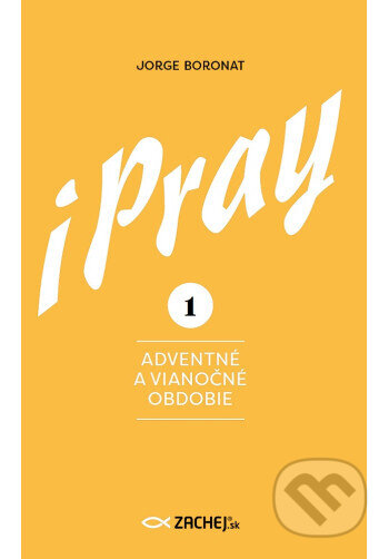 Kniha: iPray 1: Adventné a Vianočné obdobie (Jorge Boronat). Zachej, 2025 Kniha: iPray 1: Adventné a Vianočné obdobie (Jorge Boronat). Zachej, 2025