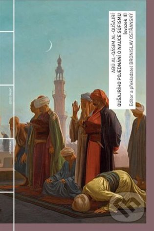 Kniha: Qušajrího Pojednání o nauce súfismu 2.díl (Bronislav Ostřanský). Academia, 2025 Kniha: Qušajrího Pojednání o nauce súfismu 2.díl (Bronislav Ostřanský). Academia, 2025