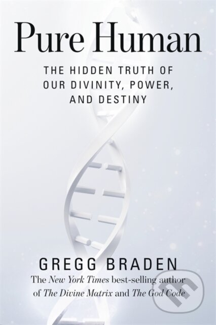Kniha: Pure Human (Gregg Braden). Hay House, 2025 Kniha: Pure Human (Gregg Braden). Hay House, 2025
