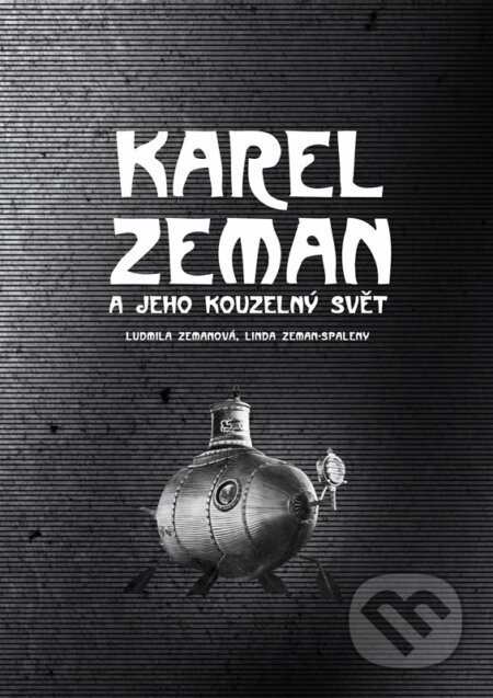 Kniha: Karel Zeman (Ludmila Zemanová). CPRESS, 2025 Kniha: Karel Zeman (Ludmila Zemanová). CPRESS, 2025