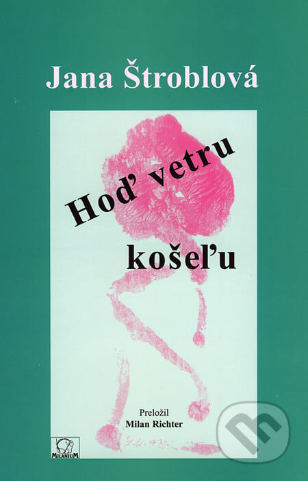 Kniha: Hoď vetru košeľu (Jana Štroblová). MilaniuM, 2005 Kniha: Hoď vetru košeľu (Jana Štroblová). MilaniuM, 2005