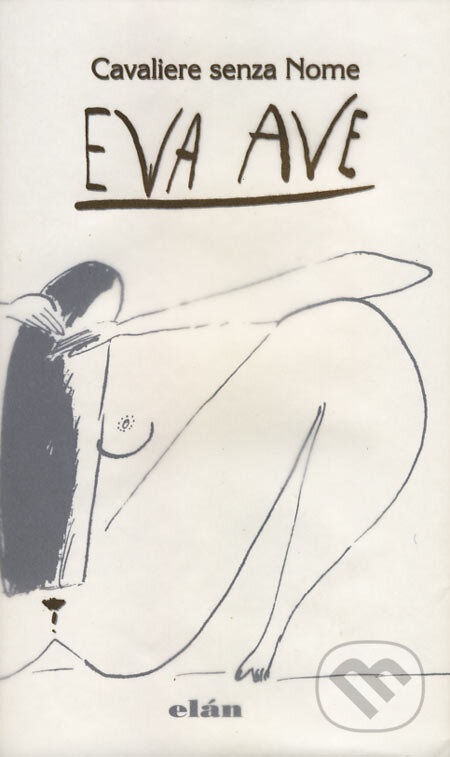 Kniha: Eva Ave (Cavaliere senza Nome). VEDA, 2006 Kniha: Eva Ave (Cavaliere senza Nome). VEDA, 2006