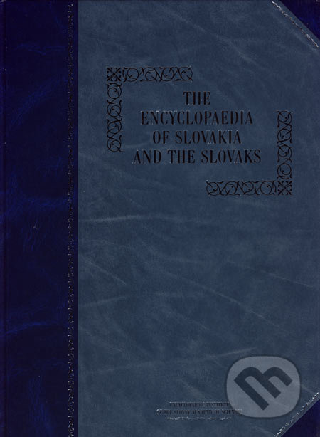 The Encyclopaedia of Slovakia and the Slovaks - Kolektív autorov, VEDA, 2007