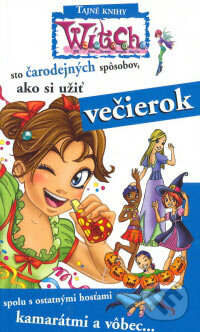 Kniha: W.I.T.C.H. - Sto čarodejných spôsobov, ako si užiť večierok (Egmont SK). Egmont SK, 2007 Kniha: W.I.T.C.H. - Sto čarodejných spôsobov, ako si užiť večierok (Egmont SK). Egmont SK, 2007