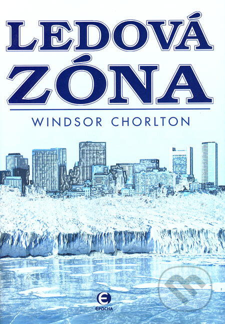 Kniha: Ledová zóna (Windsor Chorlton). Epocha, 2004 Kniha: Ledová zóna (Windsor Chorlton). Epocha, 2004