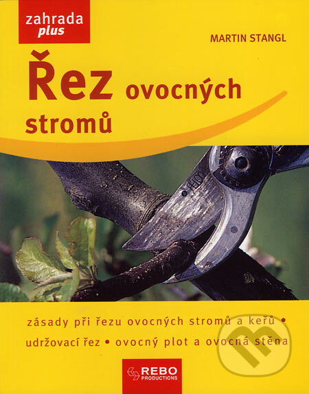 Kniha: Řez ovocných stromů (Martin Stangl). Rebo, 2007 Kniha: Řez ovocných stromů (Martin Stangl). Rebo, 2007