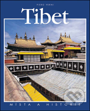 Kniha: Tibet (Piero Verni). Slovart CZ, 2007 Kniha: Tibet (Piero Verni). Slovart CZ, 2007