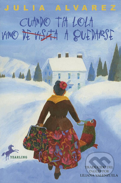 Kniha: Cuando Tia Lola Vino De Visita A Quedarse (Julia Alvarez). Random House, 2004 Kniha: Cuando Tia Lola Vino De Visita A Quedarse (Julia Alvarez). Random House, 2004