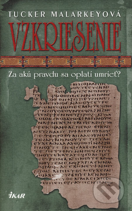 Kniha: Vzkriesenie (Tucker Malarkeyová). Ikar, 2007 Kniha: Vzkriesenie (Tucker Malarkeyová). Ikar, 2007