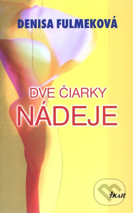 Kniha: Dve čiarky nádeje (Denisa Fulmeková). Ikar, 2007 Kniha: Dve čiarky nádeje (Denisa Fulmeková). Ikar, 2007