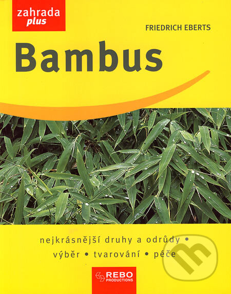 Kniha: Bambus (Friedrich Eberts). Rebo, 2007 Kniha: Bambus (Friedrich Eberts). Rebo, 2007