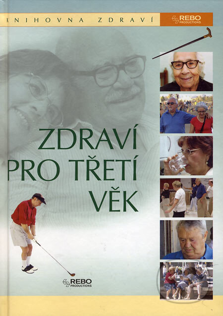 Kniha: Zdraví pro třetí věk (Rebo). Rebo, 2006 Kniha: Zdraví pro třetí věk (Rebo). Rebo, 2006