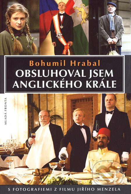 Kniha: Obsluhoval jsem anglického krále (Bohumil Hrabal). Mladá fronta, 2006 Kniha: Obsluhoval jsem anglického krále (Bohumil Hrabal). Mladá fronta, 2006