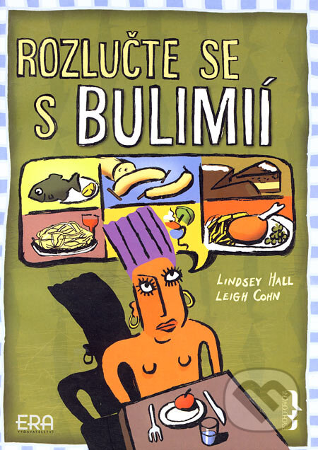 Kniha: Rozlučte se s bulimií (Lindsey Hall a Leigh Cohn). ERA group, 2003 Kniha: Rozlučte se s bulimií (Lindsey Hall a Leigh Cohn). ERA group, 2003
