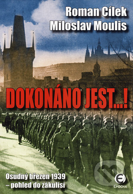Kniha: Dokonáno jest...! (Miloslav Moulis a Roman Cílek). Epocha, 2004 Kniha: Dokonáno jest...! (Miloslav Moulis a Roman Cílek). Epocha, 2004