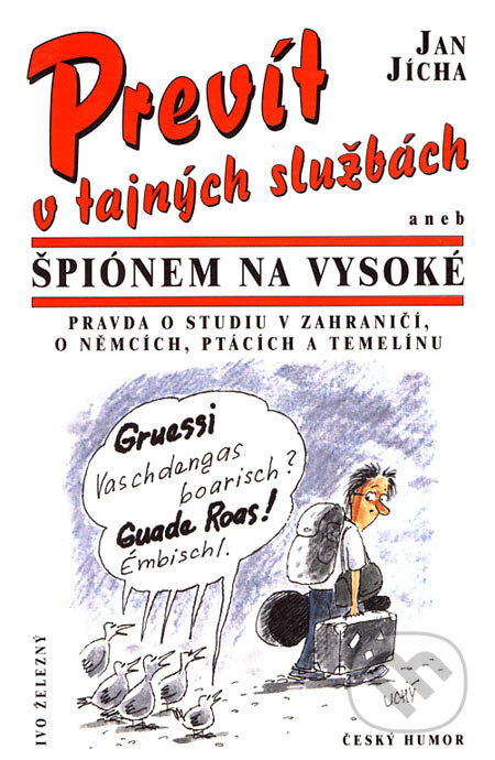 Kniha: Prevít v tajných službách (Jan Jícha). Ivo Železný, 2003 Kniha: Prevít v tajných službách (Jan Jícha). Ivo Železný, 2003