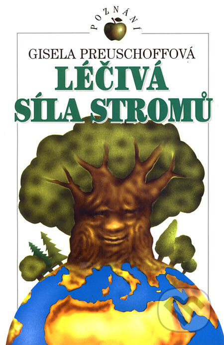 Kniha: Léčivá síla stromů (Gisela Preuschoffová). Ivo Železný, 2002 Kniha: Léčivá síla stromů (Gisela Preuschoffová). Ivo Železný, 2002