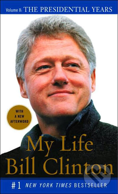Kniha: My Life: The Presidential Years (Bill Clinton). Random House, 2005 Kniha: My Life: The Presidential Years (Bill Clinton). Random House, 2005