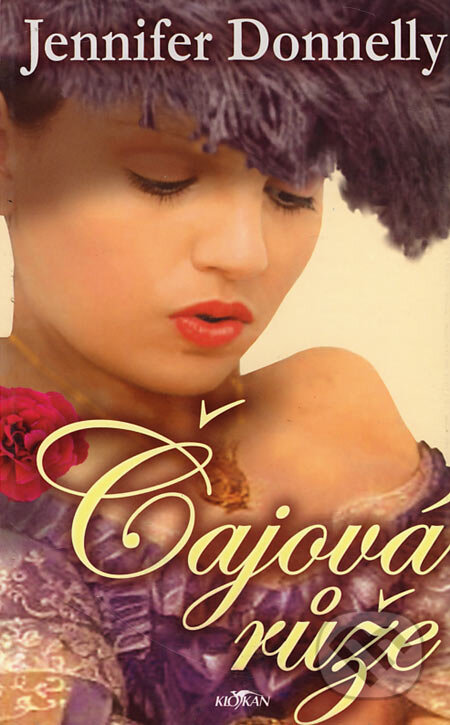 Kniha: Čajová růže (Jennifer Donnelly). Alpress, 2004 Kniha: Čajová růže (Jennifer Donnelly). Alpress, 2004