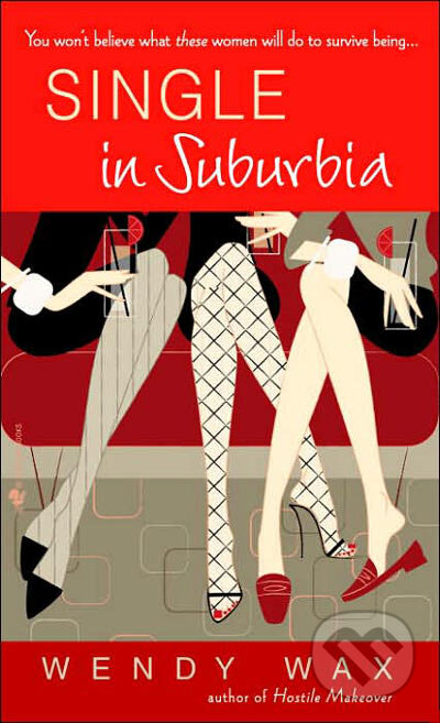Kniha: Single In Suburbia (Wendy Wax). Random House, 2006 Kniha: Single In Suburbia (Wendy Wax). Random House, 2006