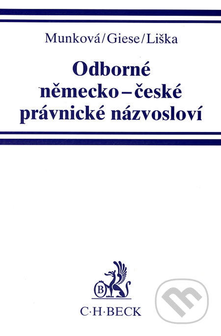 Kniha: Odborné německo-české právnické názvosloví (Ernst Giese, Jindřiška Munková a Stanislav Liška). C. H. Beck, 1998 Kniha: Odborné německo-české právnické názvosloví (Ernst Giese, Jindřiška Munková a Stanislav Liška). C. H. Beck, 1998
