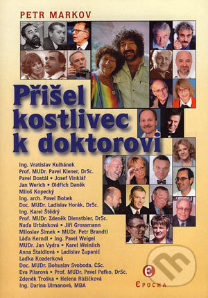 Kniha: Přišel kostlivec k doktorovi (Petr Markov). Epocha, 2005 Kniha: Přišel kostlivec k doktorovi (Petr Markov). Epocha, 2005
