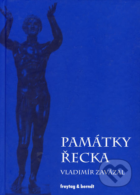 Kniha: Památky Řecka (Vladimír Zavázal). freytag&berndt, 2004 Kniha: Památky Řecka (Vladimír Zavázal). freytag&berndt, 2004