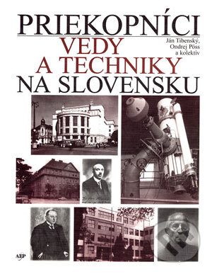 Kniha: Priekopníci vedy a techniky na Slovensku (Ján Tibenský, Ondrej Pöss a kolektiv). Academic Electronic Press, 1999 Kniha: Priekopníci vedy a techniky na Slovensku (Ján Tibenský, Ondrej Pöss a kolektiv). Academic Electronic Press, 1999