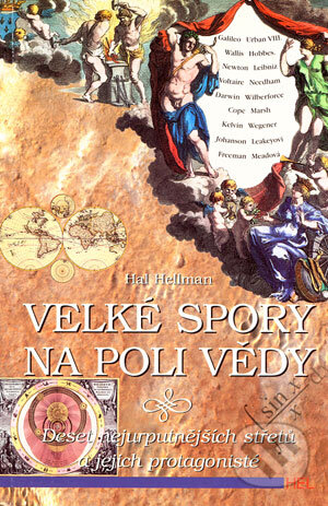 Kniha: Velké spory na poli vědy (Hal Hellman). Hel, 2000 Kniha: Velké spory na poli vědy (Hal Hellman). Hel, 2000