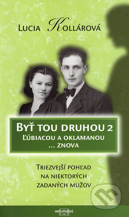 Kniha: Byť tou druhou 2 (Lucia Kollárová). Infopress, 2007 Kniha: Byť tou druhou 2 (Lucia Kollárová). Infopress, 2007