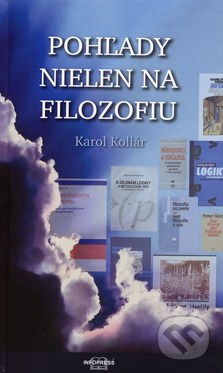 Kniha: Pohľady nielen na filozofiu (Karol Kollár). Infopress, 2006 Kniha: Pohľady nielen na filozofiu (Karol Kollár). Infopress, 2006