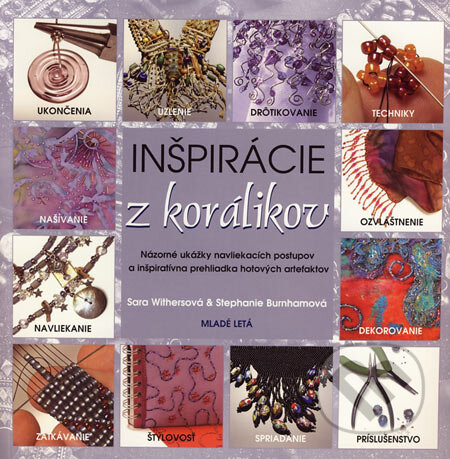 Inšpirácie z korálikov - Sara Withersová, Stephanie Burnhamová, Slovenské pedagogické nakladateľstvo - Mladé letá, 2007