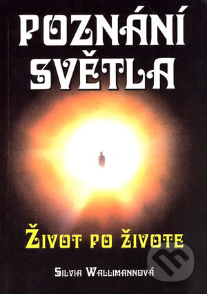 Kniha: Poznání světla (Silvia Wallimannová). Eko-konzult, 2003 Kniha: Poznání světla (Silvia Wallimannová). Eko-konzult, 2003