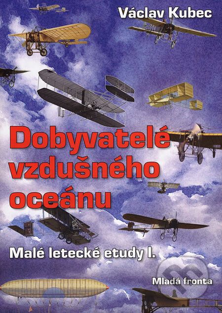 Dobyvatelé vzdušného oceánu - Václav Kubec, Mladá fronta, 2006