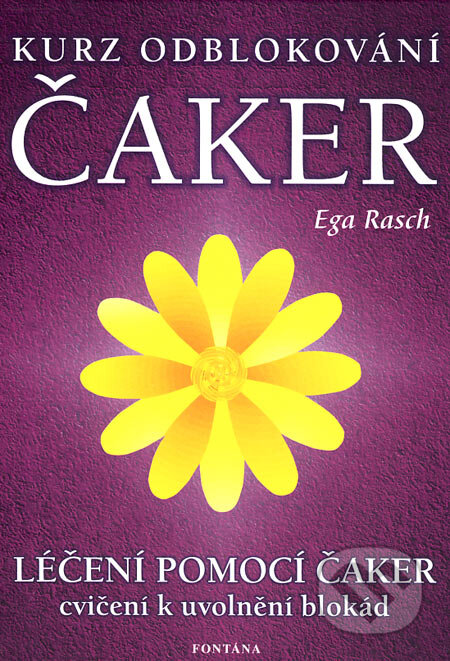 Kniha: Kurs odblokování čaker (Ega Rasch). Fontána, 2003 Kniha: Kurs odblokování čaker (Ega Rasch). Fontána, 2003
