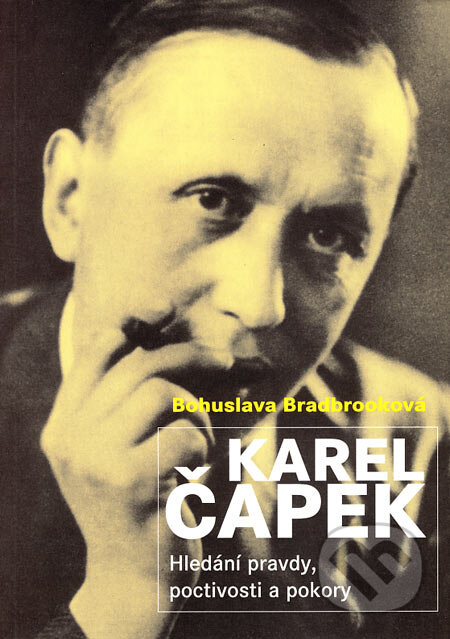 Kniha: Karel Čapek (Bohuslava Bradbrooková). Academia, 2006 Kniha: Karel Čapek (Bohuslava Bradbrooková). Academia, 2006