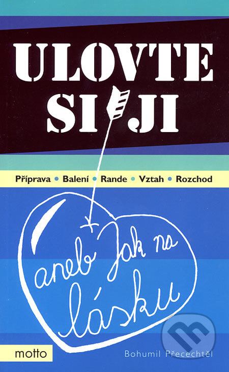 Kniha: Ulovte si ji (Bohumil Přecechtěl). Motto, 2007 Kniha: Ulovte si ji (Bohumil Přecechtěl). Motto, 2007