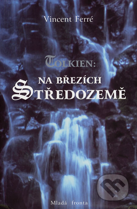 Kniha: Tolkien: Na březích Středozemě (Vincent Ferré). Mladá fronta, 2006 Kniha: Tolkien: Na březích Středozemě (Vincent Ferré). Mladá fronta, 2006