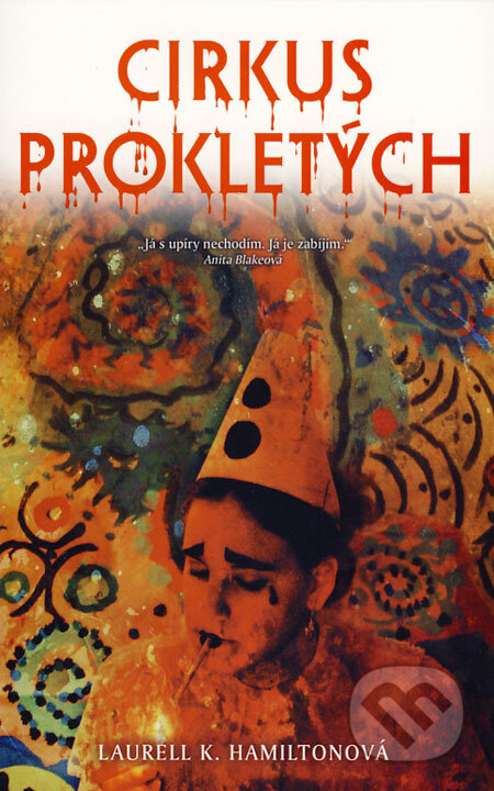 Kniha: Cirkus prokletých (Laurell K. Hamiltonová). Triton, 2006 Kniha: Cirkus prokletých (Laurell K. Hamiltonová). Triton, 2006