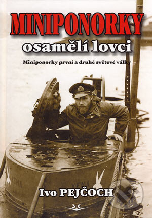 Kniha: Miniponorky-osamělí lovci (Ivo Pejčoch). Svět křídel, 2006 Kniha: Miniponorky-osamělí lovci (Ivo Pejčoch). Svět křídel, 2006