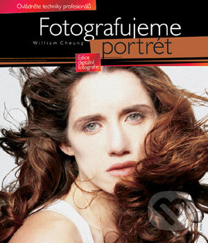 Kniha: Fotografujeme portrét (William Cheung). Computer Press, 2007 Kniha: Fotografujeme portrét (William Cheung). Computer Press, 2007