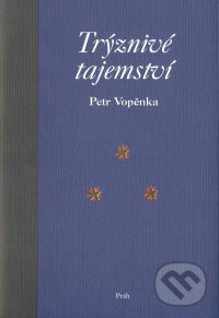 Kniha: Trýznivé tajemství (Petr Vopěnka). Práh, 2007 Kniha: Trýznivé tajemství (Petr Vopěnka). Práh, 2007