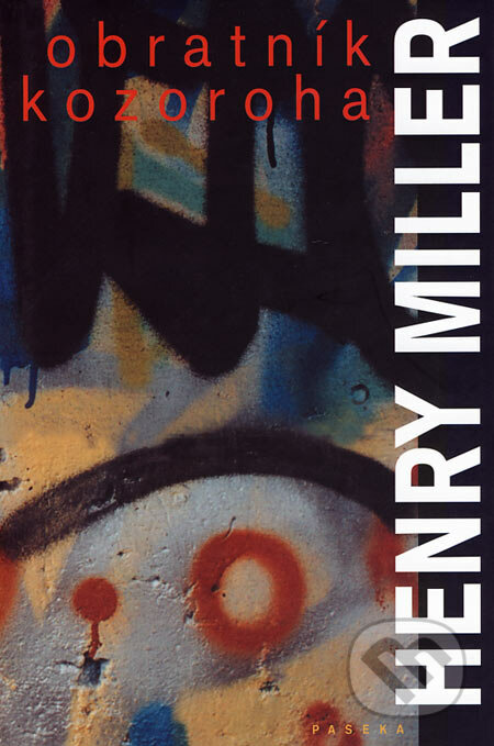 Obratník Kozoroha - Henry Miller, Paseka, 2006