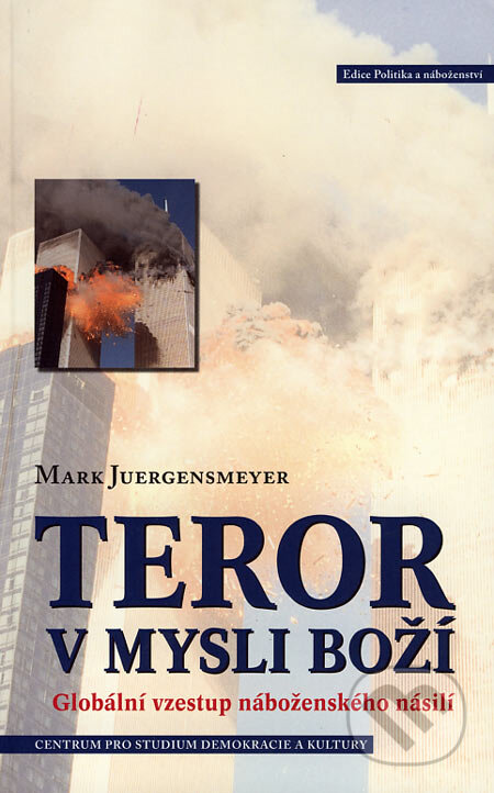 Kniha: Teror v mysli boží (Mark Juergensmeyer). Centrum pro studium demokracie a kultury, 2007 Kniha: Teror v mysli boží (Mark Juergensmeyer). Centrum pro studium demokracie a kultury, 2007