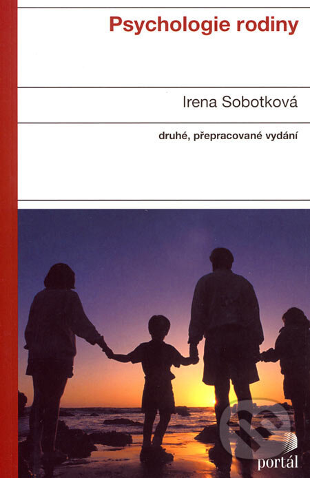 Kniha: Psychologie rodiny (Irena Sobotková). Portál, 2007 Kniha: Psychologie rodiny (Irena Sobotková). Portál, 2007