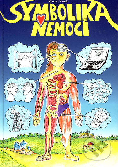 Kniha: Symbolika nemocí (Marcel Vanek). Miroslav Hyťha, 2006 Kniha: Symbolika nemocí (Marcel Vanek). Miroslav Hyťha, 2006