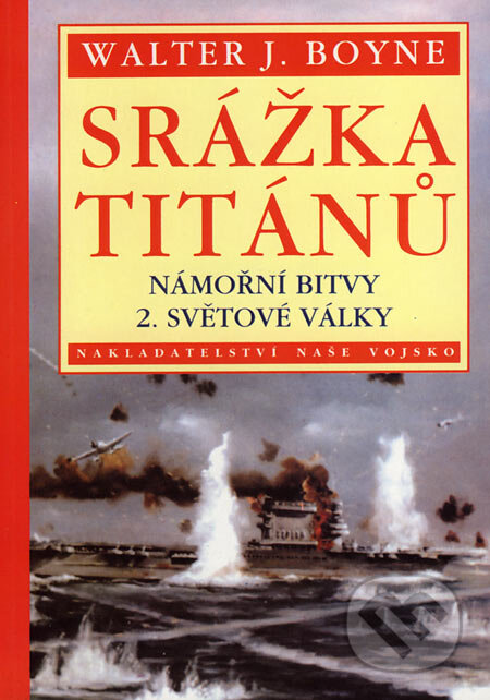 Kniha: Srážka titánů (Walter J. Boyne). Naše vojsko CZ, 2001 Kniha: Srážka titánů (Walter J. Boyne). Naše vojsko CZ, 2001