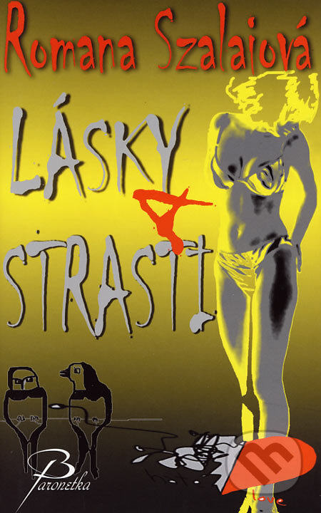Kniha: Lásky a strasti (Romana Szalaiová). Baronet, 2007 Kniha: Lásky a strasti (Romana Szalaiová). Baronet, 2007