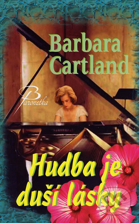 Kniha: Hudba je duší lásky (Barbara Cartland). Baronet, 2007 Kniha: Hudba je duší lásky (Barbara Cartland). Baronet, 2007